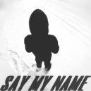 EXIT - Say my name ()
