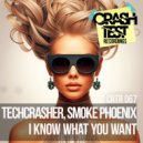 Techcrasher & Smoke Phoenix - I Know What You Want (Original Mix)