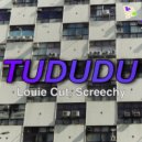 Louie Cut & Screechy - Tududu