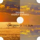 Ensaime & Andrea D\'Amato - Children Of the Sun (Amapiano Version)
