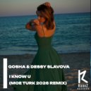 Gosha, Dessy Slavova - I Know U (Moe Turk 2026 Remix)