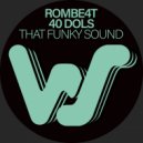 ROMBE4T, 40 Dols - That Funky Sound (Original Mix)