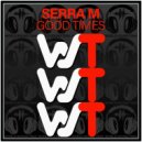 Serra M - Good Times (Radio Mix)