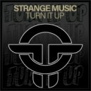 Strange Music - Turn It Up (Original Mix)
