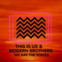 This Is Us & Modern Brothers - We Are The Voices ()