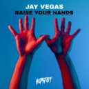Jay Vegas - Raise Your Hands (Radio Edit)