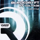 Blackdryft & Voltage (SP) - Our Style (feat. Voltage (SP)) ()