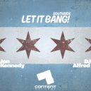 Jon Kennedy & Dj Alfred - Let It Bang (Extended Mix)