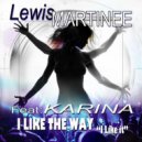 Lewis Martinee Ft. Karina - I Like The Way (I Like It) (Eric Kupper Club Remix)