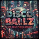 Disco Ball\'z - Got That Funky Groove (Original Mix)