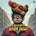 Panca Borneo - AYAM JAGO (Original Mix)