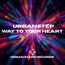 Urbanstep - Way To Your Heart (Original Mix)