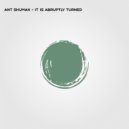 Ant. Shumak - It Is Abruptly Turned (Original Mix)