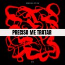 Tropa do Bruxo & Mc Rodrigo do Cn & BIN & JP Diazz & Pedro Aurora - Preciso Me Tratar (feat. Pedro Aurora) ()