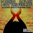 Dj Mondo & DJ Flash (US) & Dj Mondo - I Got the Feeling (DJ Mondo Back to \'98 Sunrise remix)