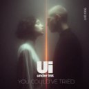 Under Ink - You Could\'ve Tried (Original Mix)