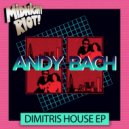Andy Bach - Dimitris House (Original Mix)