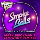 Smoke Balls - Some Kind of Magic (DJ Mark Brickman & Yam Who? Extended)