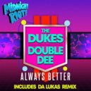 The Dukes & Double Dee - Always Better