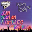 Sean Scanlan & Yam Who? feat. Brian Lucas - Down to Love Town (Alternative Mix)