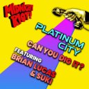 Platinum City, Brian Lucas & Suki Soul - Can You Dig It? (Extended Mix)