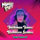Jackman Jones & Rebecca Scales - Don\'t Give Up (Radio Mix)