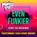 Even Funkier - Don't Go Nowhere