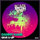 Danny Kane - Give U Up