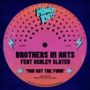 Brothers in Arts feat. Ashley Slater - You Got the Funk (Original Mix)