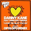 Danny Kane feat. Princess Freesia - I Love the Way You Do (Opolopo Vocal Remix)