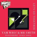 Yam Who?, Mr Smith & Suki Soul - Let\'s Go Together (Instrumental Mix)