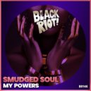 Smudged Soul - My Powers