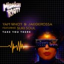 Yam Who? & Jaegerossa feat. Suki Soul - Take You There (Extended Mix)