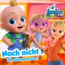 LooLoo Kids Kinderlieder - Noch nicht! Ich will noch nicht! – Kinderlied ()