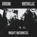 GROM & NORTHKILLAZ - NIGHT BUSINESS ()