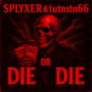 SPLYXER & tutnstn66 - Die or Die ()