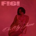 FIGI - Oh My Jesus ()