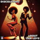 Discoloverz - About Our Love (Extended Mix)
