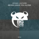 Michael Leathers - Never Leave You Alone (Dub Mix)