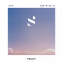 Leavs. - Love Me Like I Do
