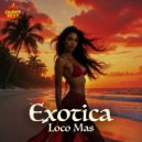Loco Mas - Exotica (Daniele Soriani Remix)