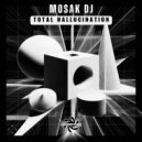 MOSAK DJ - Total Hallucination
