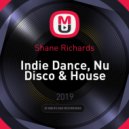 Shane Richards - Indie Dance, Nu Disco & House