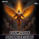 PhoenixRising - Your Love