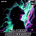 PhoenixRising - All I Want (Original Mix)