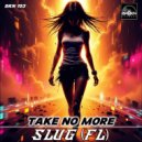SluG (FL) - Take No More