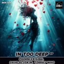 PhoenixRising & Tommy Who - In Too Deep