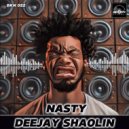 DeeJay Shaolin - Nasty (Original Mix)