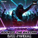 Bass Invaderz - Rock To The Rhythm (Original Mix)
