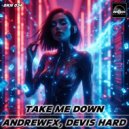 AndrewFx & Devis Hard - Take Me Down